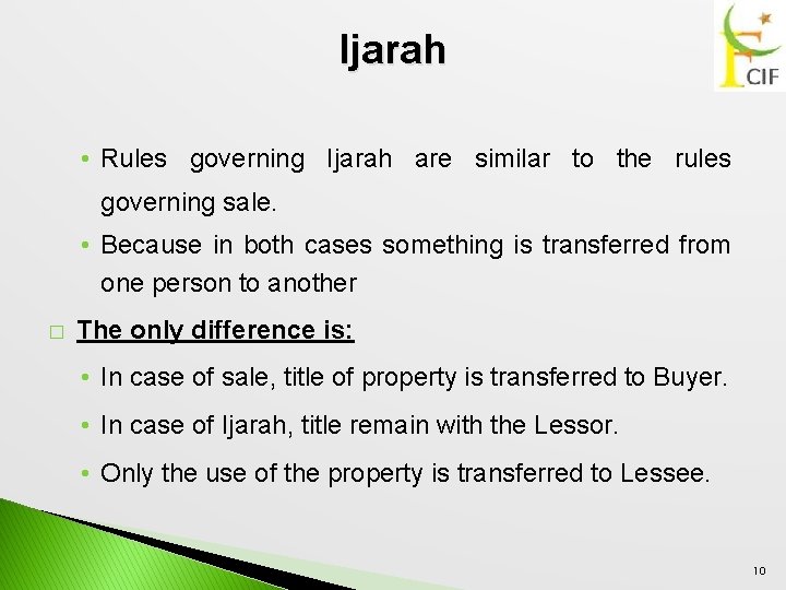 Ijarah • Rules governing Ijarah are similar to the rules governing sale. • Because