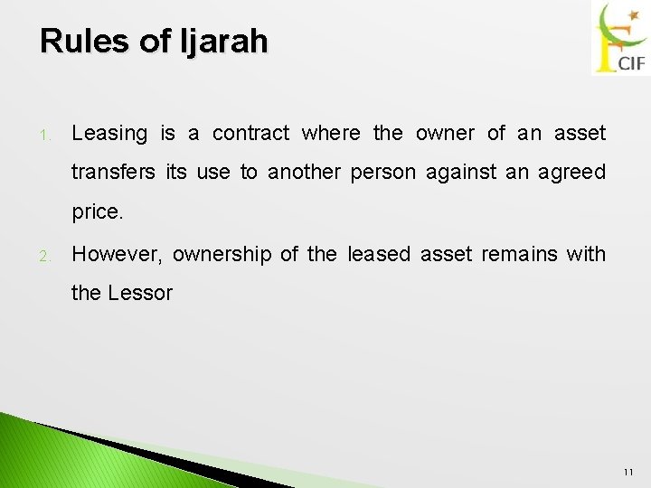 Rules of Ijarah 1. Leasing is a contract where the owner of an asset