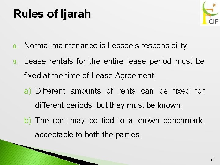 Rules of Ijarah 8. Normal maintenance is Lessee’s responsibility. 9. Lease rentals for the