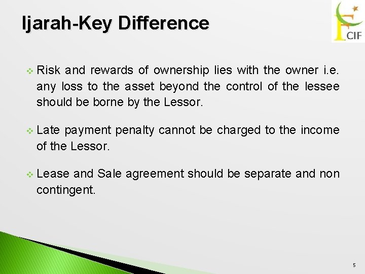 Ijarah-Key Difference v Risk and rewards of ownership lies with the owner i. e.