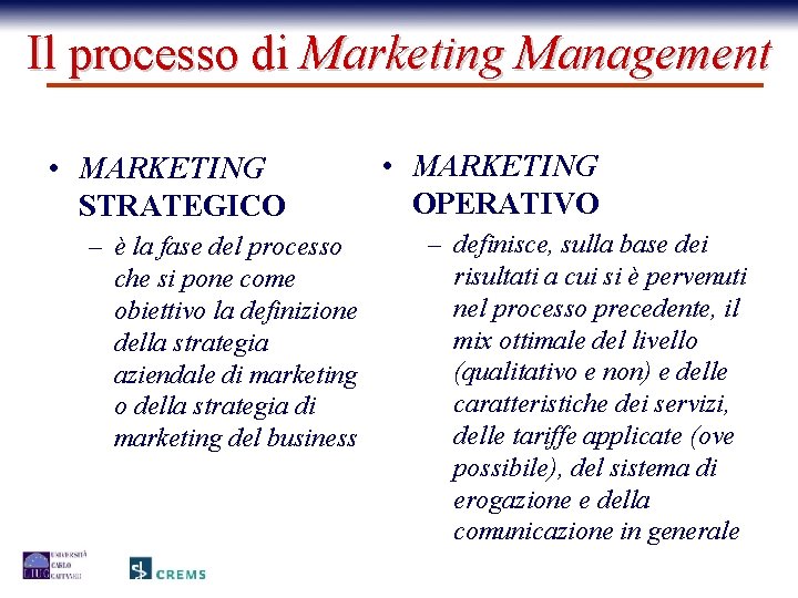 Il processo di Marketing Management • MARKETING STRATEGICO – è la fase del processo