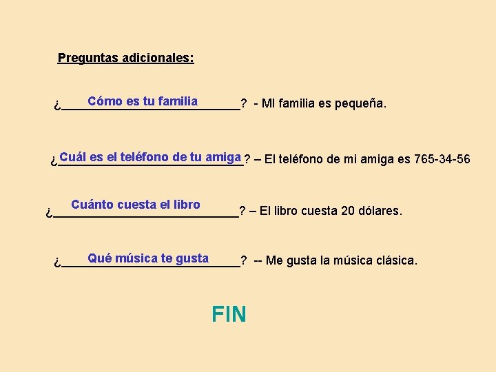 Preguntas adicionales: Cómo es tu familia ¿_____________? - MI familia es pequeña. Cuál es