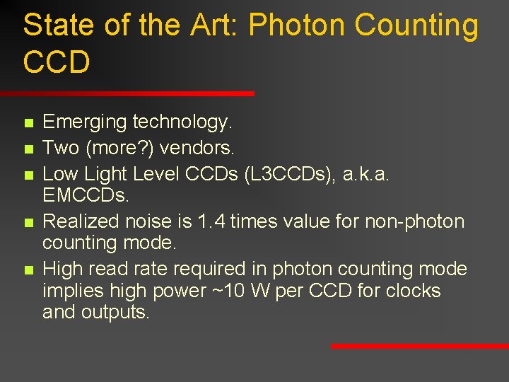State of the Art: Photon Counting CCD n n n Emerging technology. Two (more? State of the Art: Photon Counting CCD n n n Emerging technology. Two (more?