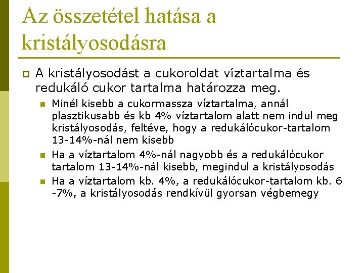 Az összetétel hatása a kristályosodásra p A kristályosodást a cukoroldat víztartalma és redukáló cukor