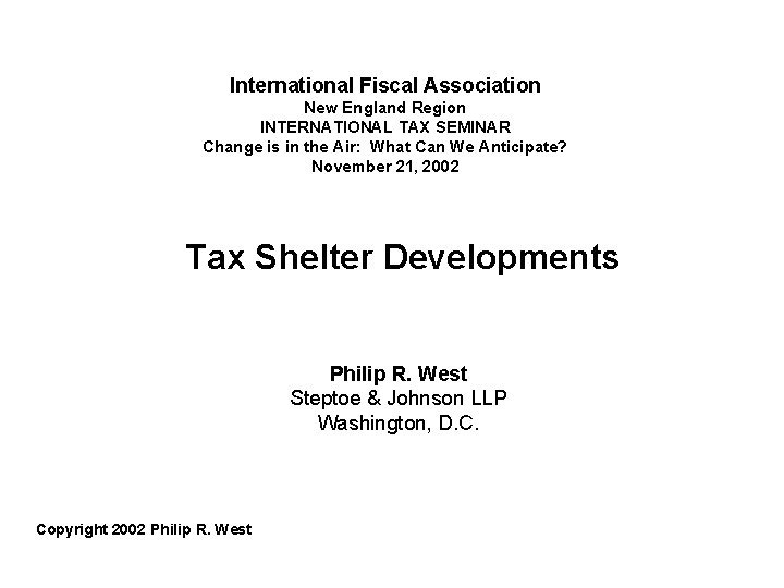 International Fiscal Association New England Region INTERNATIONAL TAX SEMINAR Change is in the Air: