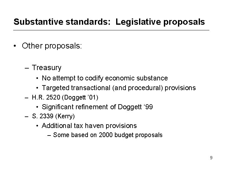 Substantive standards: Legislative proposals • Other proposals: – Treasury • No attempt to codify