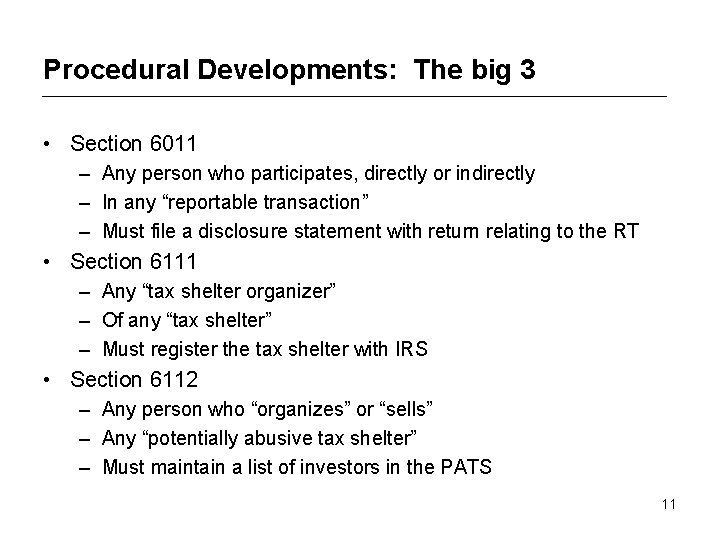 Procedural Developments: The big 3 • Section 6011 – Any person who participates, directly