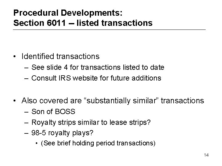 Procedural Developments: Section 6011 -- listed transactions • Identified transactions – See slide 4