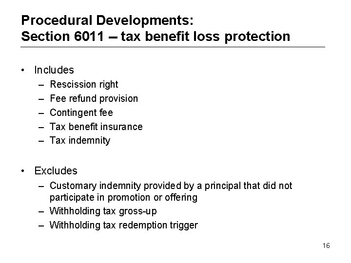 Procedural Developments: Section 6011 -- tax benefit loss protection • Includes – – –