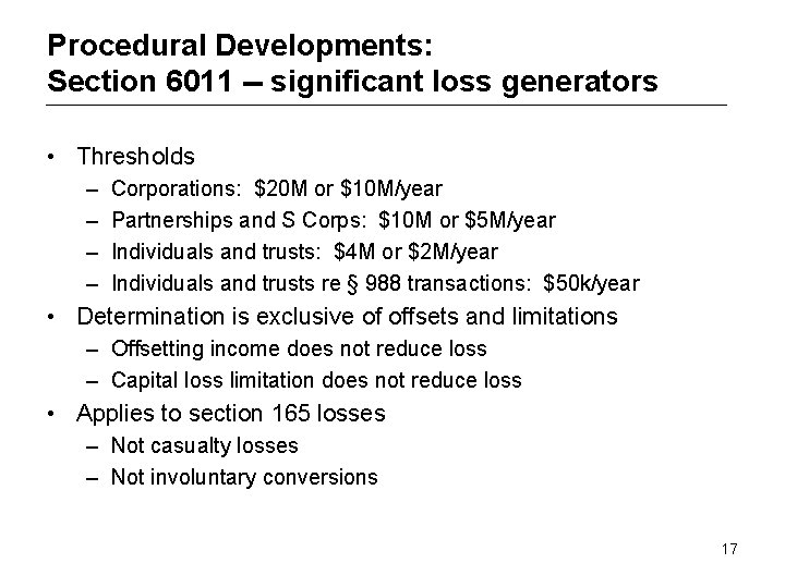 Procedural Developments: Section 6011 -- significant loss generators • Thresholds – – Corporations: $20