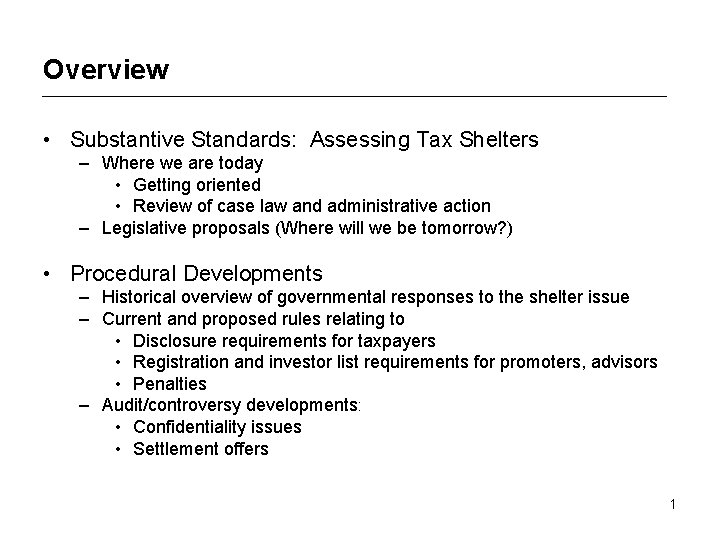 Overview • Substantive Standards: Assessing Tax Shelters – Where we are today • Getting