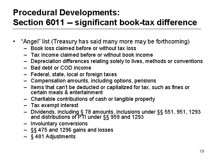 Procedural Developments: Section 6011 -- significant book-tax difference • “Angel” list (Treasury has said