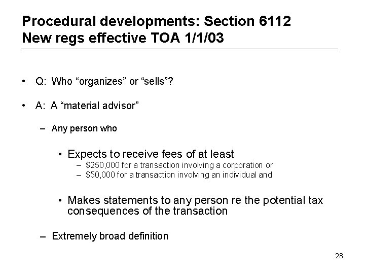 Procedural developments: Section 6112 New regs effective TOA 1/1/03 • Q: Who “organizes” or