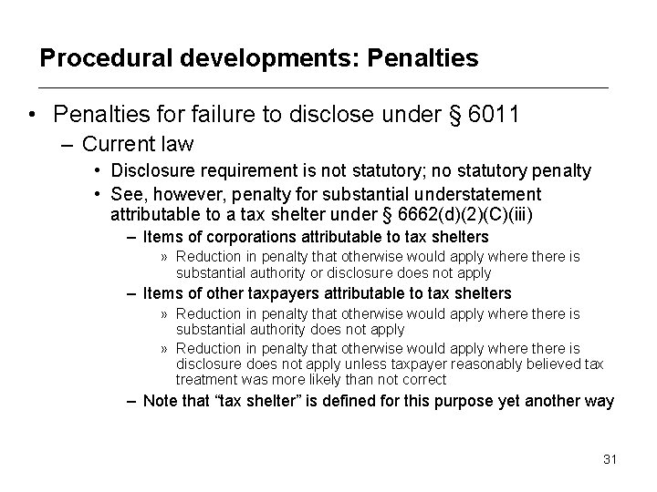 Procedural developments: Penalties • Penalties for failure to disclose under § 6011 – Current