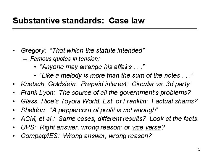 Substantive standards: Case law • Gregory: “That which the statute intended” – Famous quotes