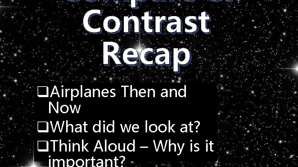 Compare & Contrast Recap q. Airplanes Then and Now q. What did we look