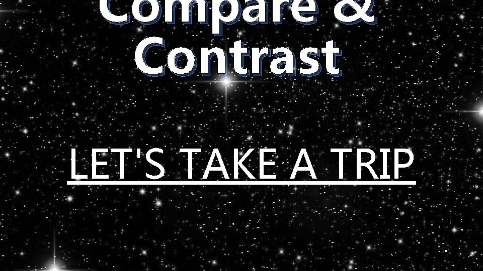 Compare & Contrast LET'S TAKE A TRIP 