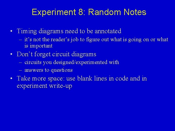 Experiment 8: Random Notes • Timing diagrams need to be annotated – it’s not