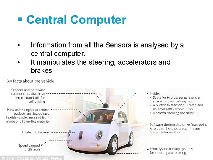 § Central Computer • • Information from all the Sensors is analysed by a