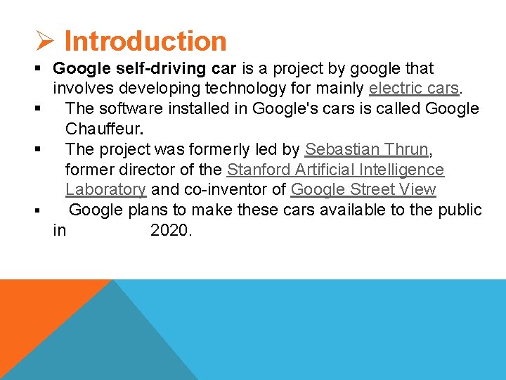 Ø Introduction § Google self-driving car is a project by google that involves developing