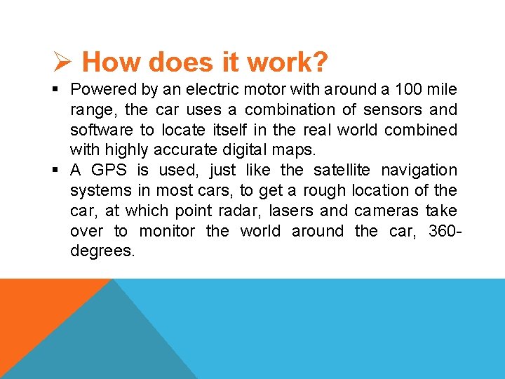 Ø How does it work? § Powered by an electric motor with around a