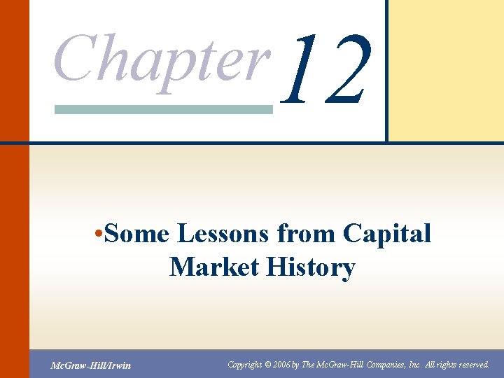 Chapter 12 • Some Lessons from Capital Market History Mc. Graw-Hill/Irwin Copyright © 2006