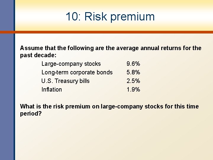 10: Risk premium Assume that the following are the average annual returns for the