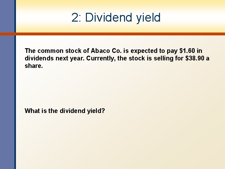 2: Dividend yield The common stock of Abaco Co. is expected to pay $1.