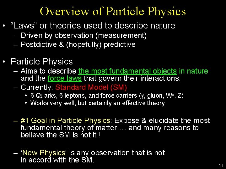 Overview of Particle Physics • “Laws” or theories used to describe nature – Driven Overview of Particle Physics • “Laws” or theories used to describe nature – Driven