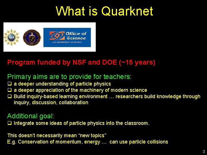 What is Quarknet Program funded by NSF and DOE (~15 years) Primary aims are