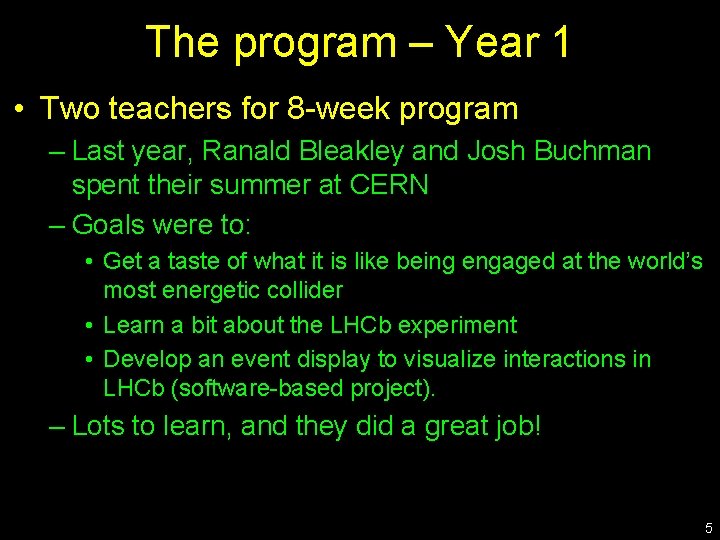 The program – Year 1 • Two teachers for 8 -week program – Last