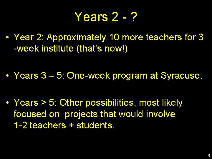 Years 2 - ? • Year 2: Approximately 10 more teachers for 3 -week Years 2 - ? • Year 2: Approximately 10 more teachers for 3 -week