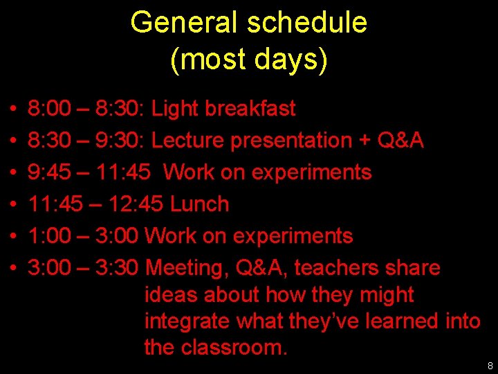 General schedule (most days) • • • 8: 00 – 8: 30: Light breakfast General schedule (most days) • • • 8: 00 – 8: 30: Light breakfast