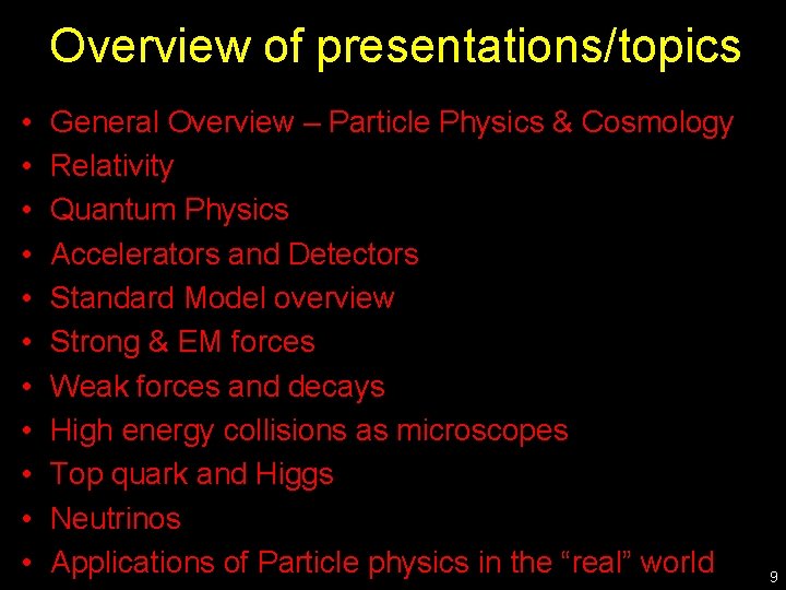 Overview of presentations/topics • • • General Overview – Particle Physics & Cosmology Relativity Overview of presentations/topics • • • General Overview – Particle Physics & Cosmology Relativity