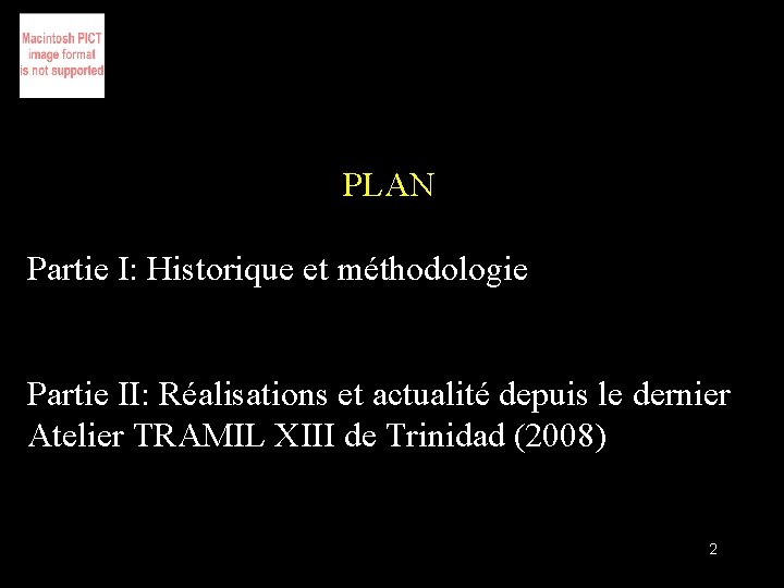 PLAN Partie I: Historique et méthodologie Partie II: Réalisations et actualité depuis le dernier
