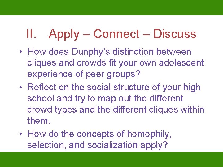 II. Apply – Connect – Discuss • How does Dunphy’s distinction between cliques and