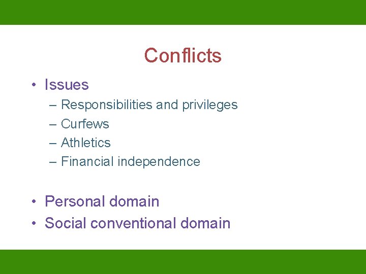 Conflicts • Issues – Responsibilities and privileges – Curfews – Athletics – Financial independence