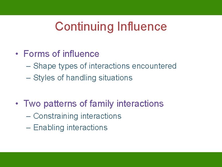 Continuing Influence • Forms of influence – Shape types of interactions encountered – Styles