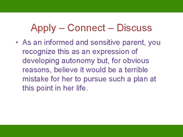 Apply – Connect – Discuss • As an informed and sensitive parent, you recognize