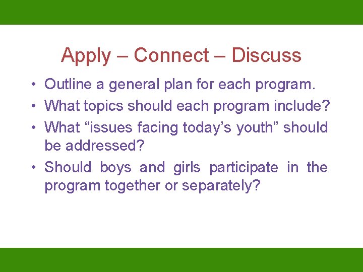 Apply – Connect – Discuss • Outline a general plan for each program. •