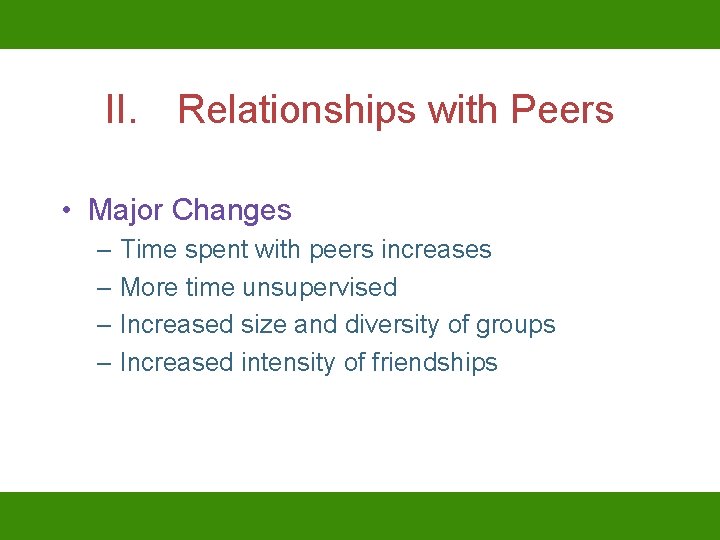 II. Relationships with Peers • Major Changes – Time spent with peers increases –