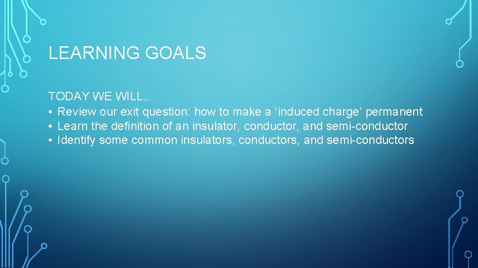 LEARNING GOALS TODAY WE WILL… • Review our exit question: how to make a