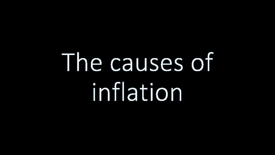 The causes of inflation 