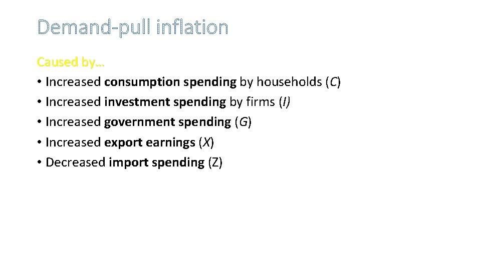 Caused by… • Increased consumption spending by households (C) • Increased investment spending by