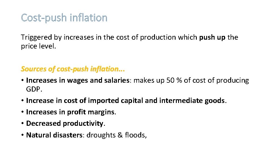 Triggered by increases in the cost of production which push up the price level.