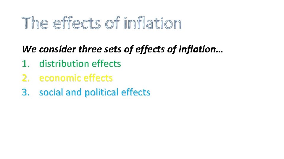 The effects of inflation We consider three sets of effects of inflation… 1. distribution