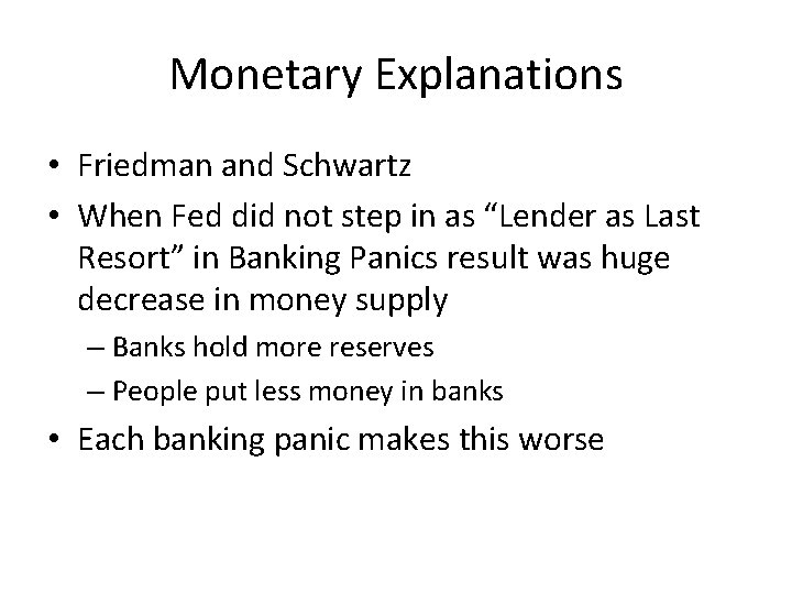 Monetary Explanations • Friedman and Schwartz • When Fed did not step in as