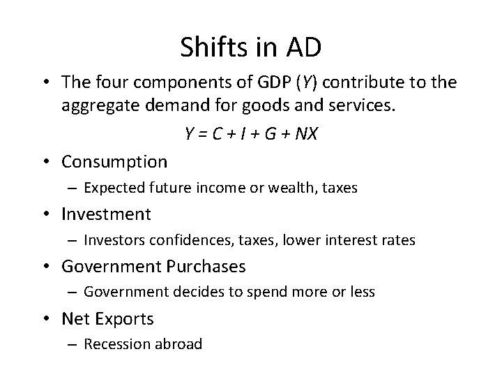 Shifts in AD • The four components of GDP (Y) contribute to the aggregate
