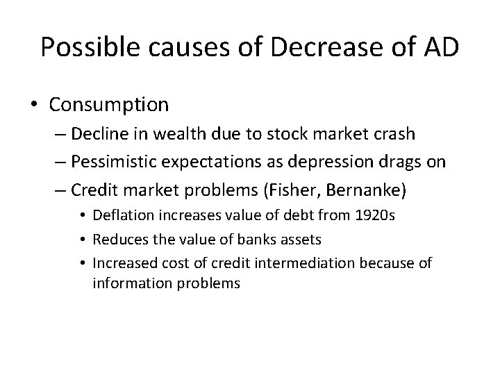 Possible causes of Decrease of AD • Consumption – Decline in wealth due to