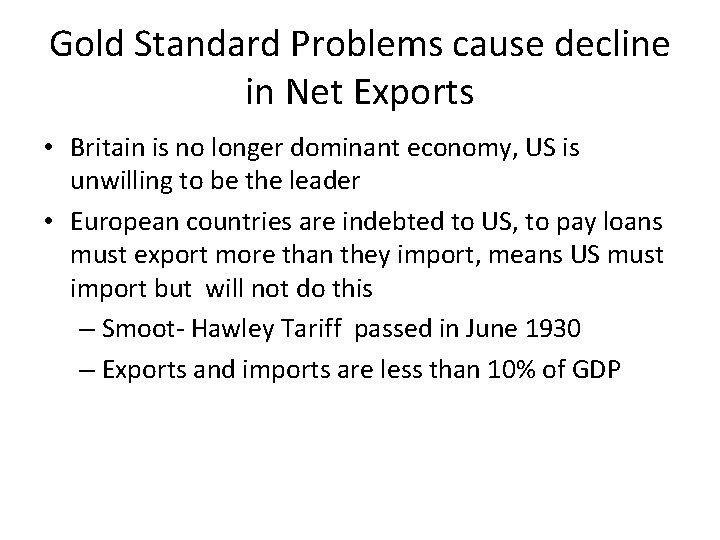 Gold Standard Problems cause decline in Net Exports • Britain is no longer dominant